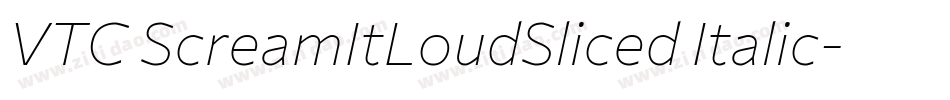 VTC ScreamItLoudSliced Italic字体转换